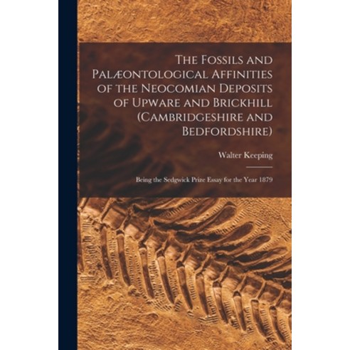 (영문도서) The Fossils and Palæontological Affinities of the Neocomian Deposits of Upware and Brickhill ... Paperback, Legare Street Press, English, 9781015195462