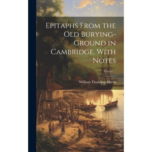 (영문도서) Epitaphs From the old Burying-ground in Cambridge. With Notes; Volume 1 Hardcover, Legare Street Press, English, 9781020018053