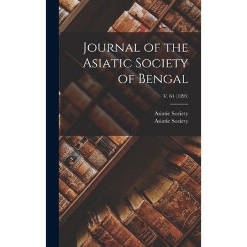 (영문도서) Journal of the Asiatic Society of Bengal; v. 64 (1895) Hardcover, Legare Street Press, English, 9781013952722