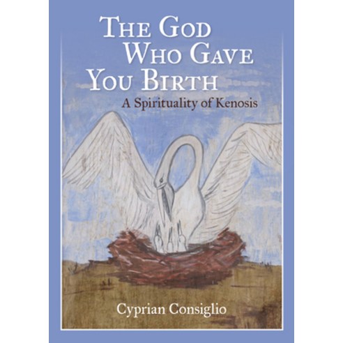 The God Who Gave You Birth: A Spirituality of Kenosis Paperback, Liturgical Press, English, 9780814666579