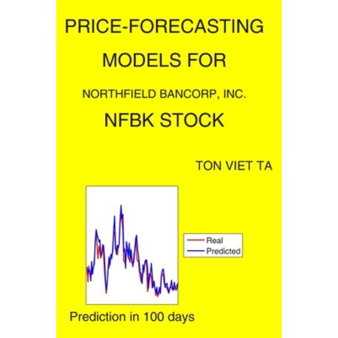 Price-Forecasting Models for Northfield Bancorp Inc. NFBK Stock Paperback, Independently Published