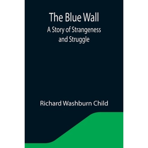 (영문도서) The Blue Wall; A Story of Strangeness and Struggle Paperback, Alpha Edition, English, 9789355344434