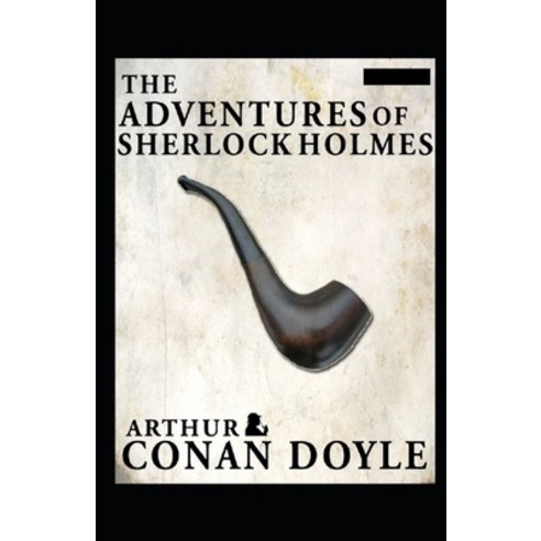 The Adventures of Sherlock Holmes(Sherlock Holmes #9) Annotated Paperback, Independently Published, English, 9798739197092