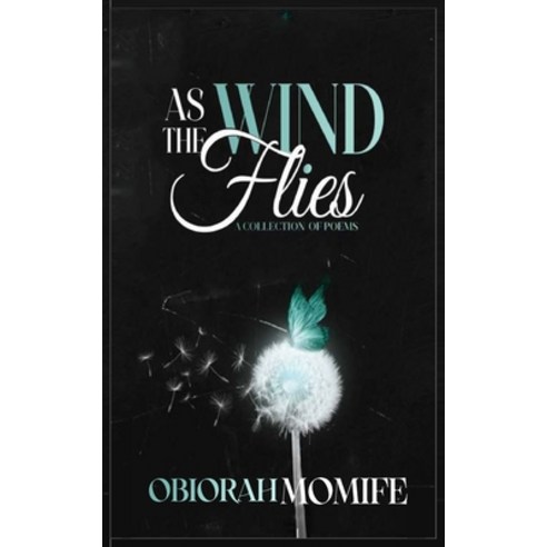 (영문도서) As The Wind Flies: A Collection Of Poems Paperback, 978-978-993-755-4, English, 9789789937554
