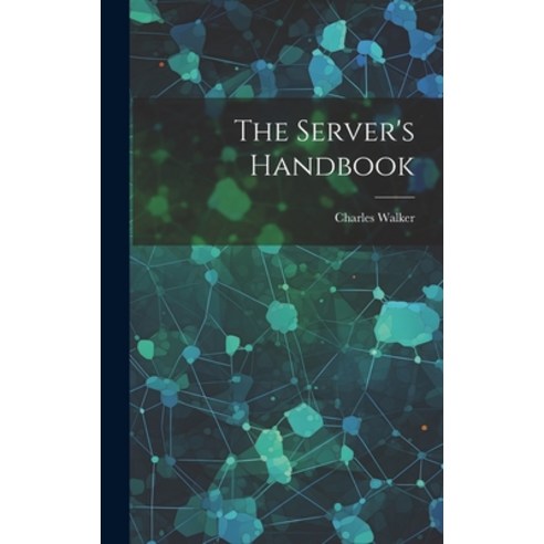(영문도서) The Server''s Handbook Hardcover, Legare Street Press, English, 9781019970119