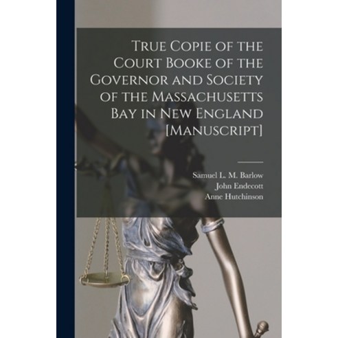 (영문도서) True Copie of the Court Booke of the Governor and Society of the Massachusetts Bay in New Eng... Paperback, Legare Street Press, English, 9781014016829