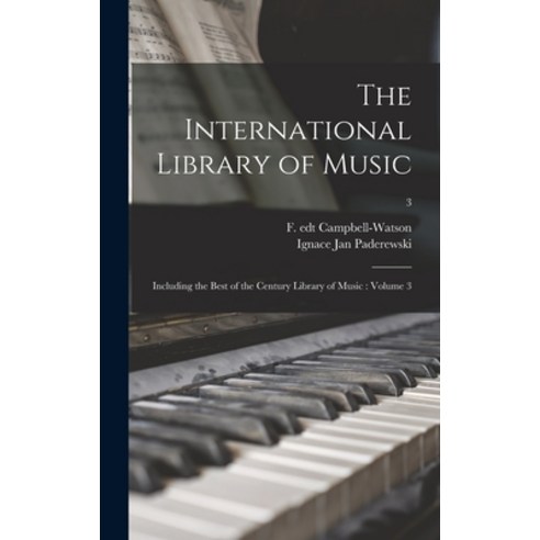 (영문도서) The International Library of Music: Including the Best of the Century Library of Music: Volum... Hardcover, Hassell Street Press, English, 9781013831973