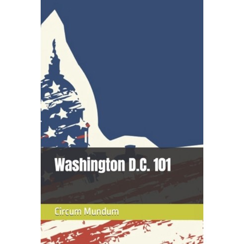 (영문도서) Washington D.C. 101 Paperback, Independently Published, English, 9798838372451