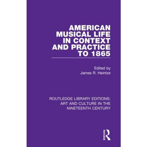 American Musical Life in Context and Practice to 1865 Hardcover, Routledge, English, 9781138365841