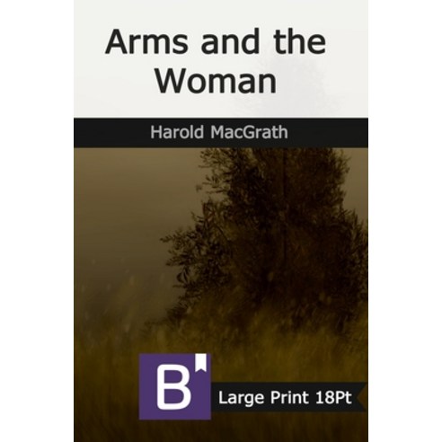 Arms and the Woman: Large Print Paperback, Independently Published, English, 9798679898745