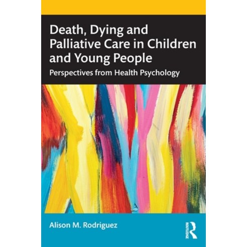 (영문도서) Death Dying and Palliative Care in Children and Young People: Perspectives from Health Psych... Paperback, Routledge, English, 9781032374420