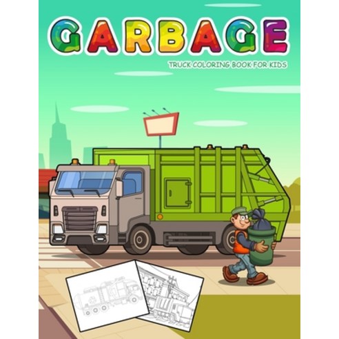 Garbage Truck Coloring Book for Kids: Jumbo Coloring Book for Kids Who Love Trucks Paperback, Independently Published, English, 9798582219231