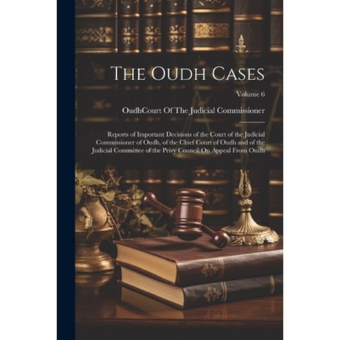 (영문도서) The Oudh Cases: Reports of Important Decisions of the Court of the Judicial Commissioner of O... Paperback, Legare Street Press, English, 9781022868717