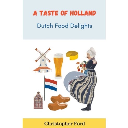 (영문도서) A Taste of Holland: Dutch Food Delights Paperback, Christopher Ford, English, 9798223798903