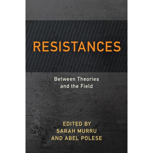 Resistances: Between Theories and the Field Paperback, Rowman & Littlefield Publishers