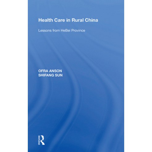 (영문도서) Health Care in Rural China: Lessons from Hebei Province Paperback, Routledge, English, 9781138357068