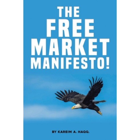 (영문도서) The Free Market Manifesto! Paperback, Xlibris Us, English, 9781669858812
