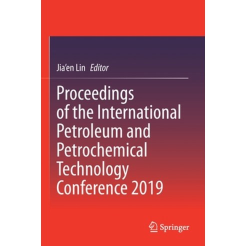 Proceedings of the International Petroleum and Petrochemical Technology Conference 2019 Paperback, Springer, English, 9789811508622