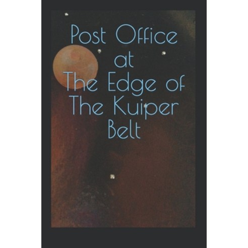 (영문도서) Post Office at The Edge of The Kuiper Belt Paperback, Independently Published, English, 9798375132907