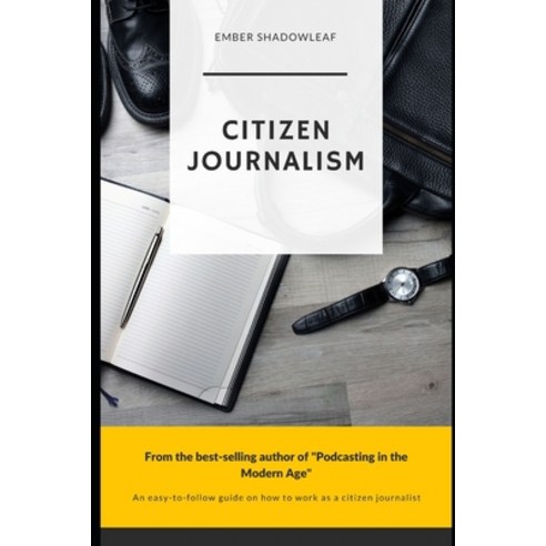 (영문도서) Citizen Journalism for a new age Paperback, Independently Published, English, 9798375631905