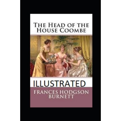 (영문도서) The Head of the House of Coombe Illustrated Paperback, Independently Published, English, 9798464273535