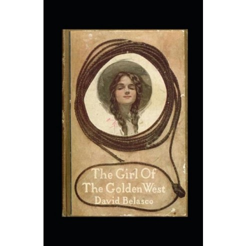 (영문도서) The Girl of the Golden West Annotated Paperback, Independently Published, English, 9798513426332
