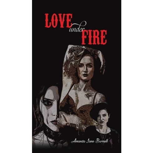 (영문도서) Love Under Fire Hardcover, Austin Macauley, English, 9781643789712