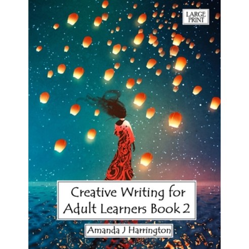 (영문도서) Creative Writing for Adult Learners Book 2 Large Print Paperback, Lulu.com, English, 9780244843571