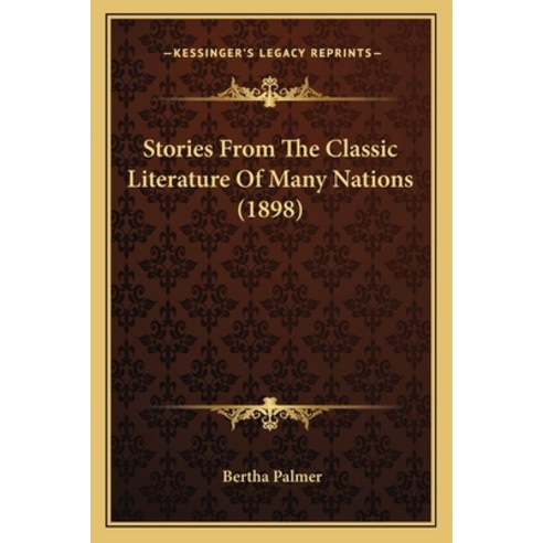 (영문도서) Stories From The Classic Literature Of Many Nations (1898) Paperback, Kessinger Publishing, English, 9781165795161