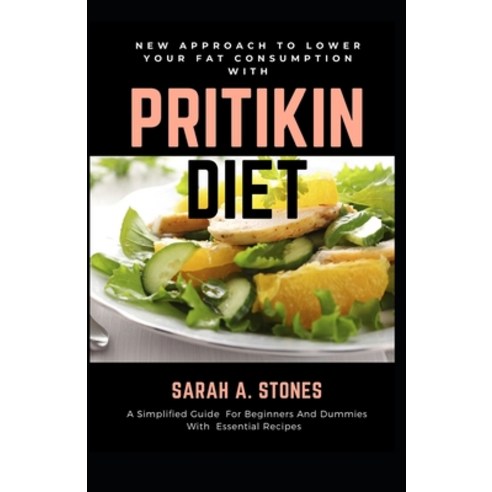 New Approach To Lower Your Fat Consumption With Pritikin Diet: A Simplified Guide For Beginners And ... Paperback, Independently Published, English, 9798709056527