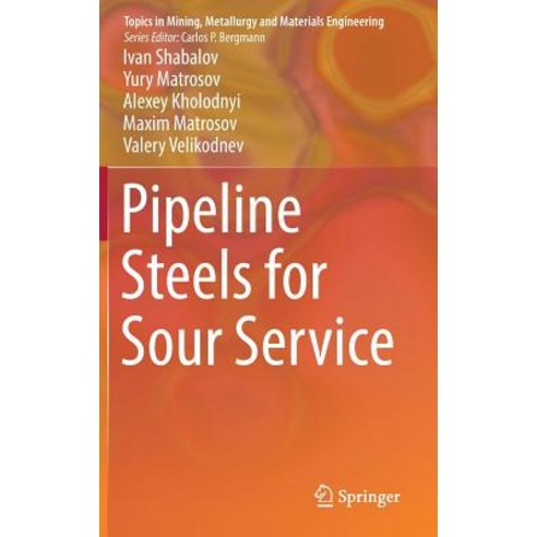 (영문도서) Pipeline Steels for Sour Service Hardcover, Springer, English, 9783030006464