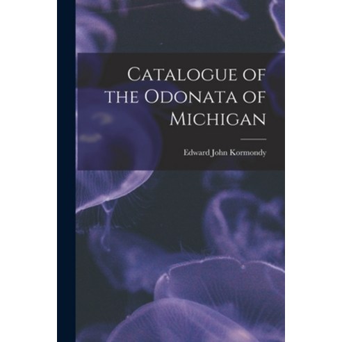 (영문도서) Catalogue of the Odonata of Michigan Paperback, Hassell Street Press, English, 9781014679475