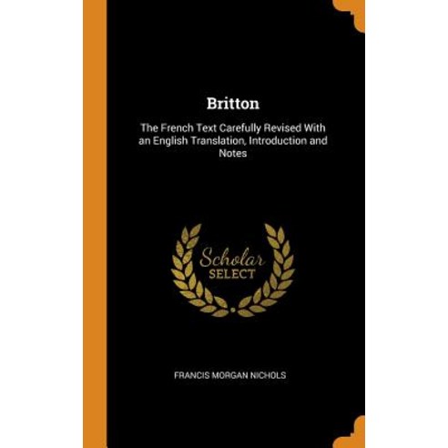 (영문도서) Britton: The French Text Carefully Revised With an English Translation Introduction and Notes Hardcover, Franklin Classics, 9780341849575