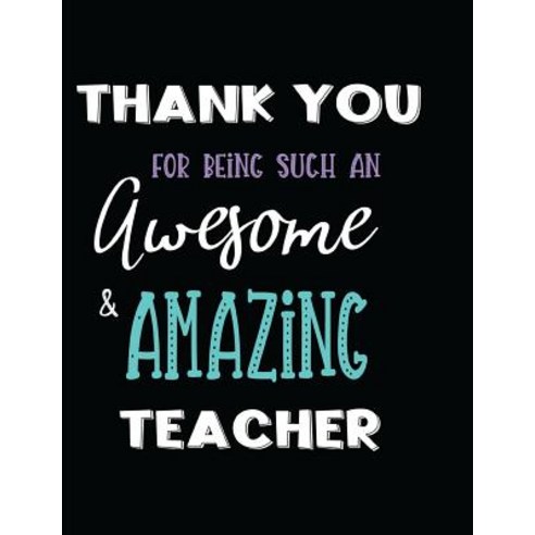 (영문도서) Thank You Being Such an Awesome & Amazing Teacher: Thank You Being Such an Awesome First Grad... Paperback, Independently Published, English, 9781731590107