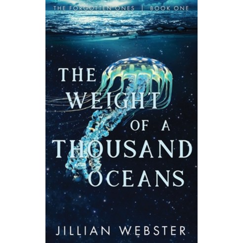 (영문도서) The Weight of a Thousand Oceans: The Forgotten Ones - Book One Paperback, Jillian Webster, English, 9781735025636