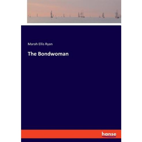 (영문도서) The Bondwoman Paperback, Hansebooks, English, 9783337737610