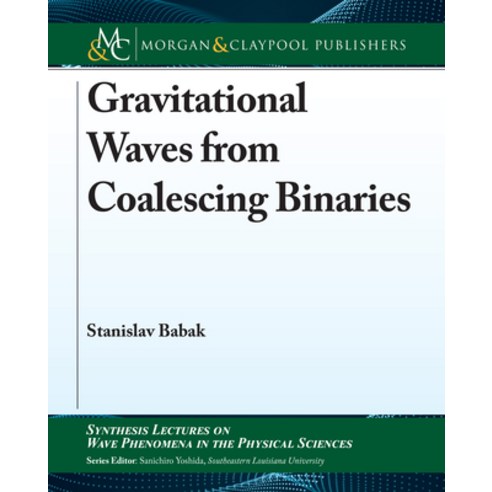 Gravitational Waves from Coalescing Binaries, Morgan & Claypool