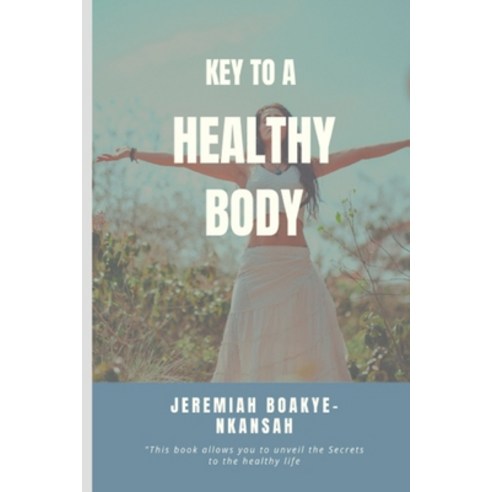(영문도서) Key to a Healthy Body Paperback, Independently Published, English, 9798546724832