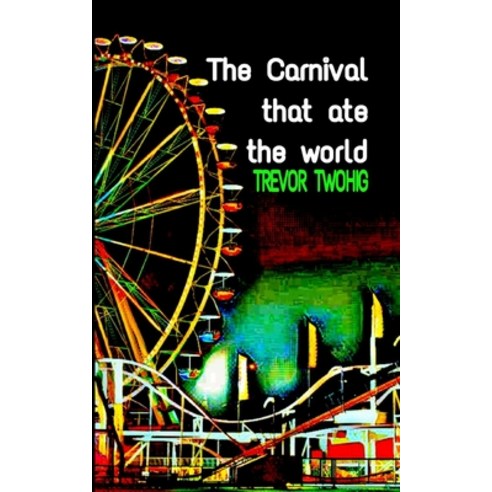 (영문도서) The Carnival That Ate The World Paperback, Independently Published, English, 9798749721492