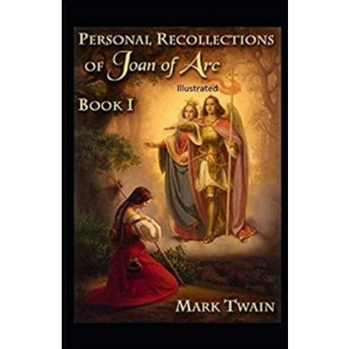 Personal Recollections of Joan of Arc Annotated Paperback, Independently Published, English, 9798734912515