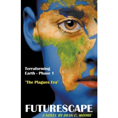 (영문도서) Terraforming Earth - Phase 1: The Plagues Era Paperback, Dean C. Moore, English, 9798201925116
