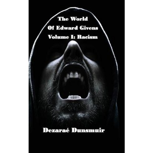 The World of Edward Givens: Volume I: Racism Hardcover, Dragon''s Press, English, 9781949276077