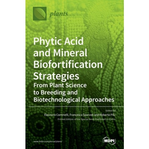 Phytic Acid and Mineral Biofortification Strategies Hardcover, Mdpi AG