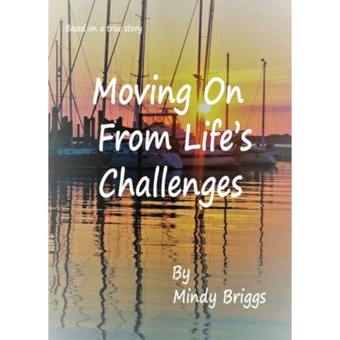 (영문도서) Moving On From Life''s Challenges Paperback, Starnes Books, English, 9780578354774
