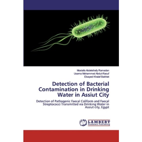 Detection of Bacterial Contamination in Drinking Water in Assiut City Paperback, LAP Lambert Academic Publishing