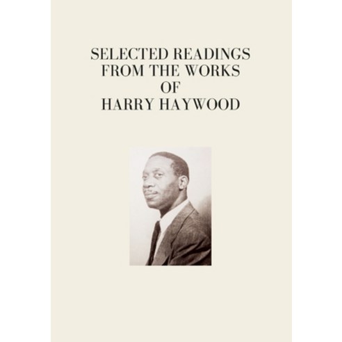 (영문도서) Selected Readings from the Works of Harry Haywood Paperback, Lulu.com, English, 9781387708635