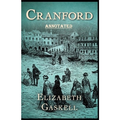 cranford Annotated Paperback, Independently Published, English, 9798742922261