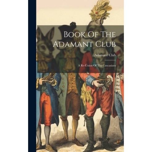 (영문도서) Book Of The Adamant Club: A Re-union Of The Caucasians Hardcover, Legare Street Press, English, 9781021026569