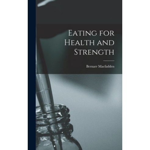 (영문도서) Eating for Health and Strength Hardcover, Legare Street Press, English, 9781015858275