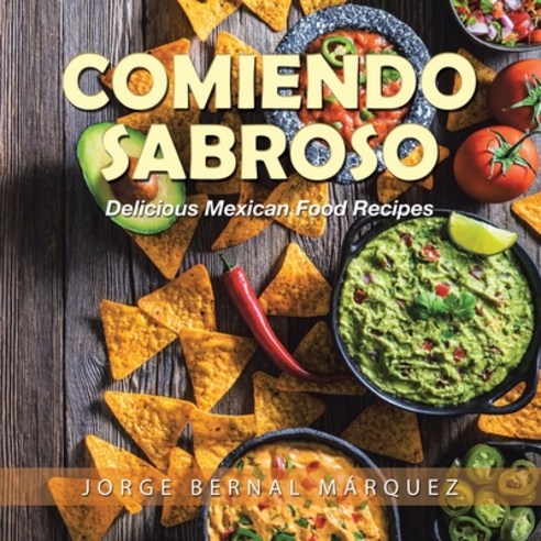 (영문도서) Comiendo Sabroso: Delicious Mexican Food Recipes Paperback, Partridge Publishing Singapore, English, 9781543770872